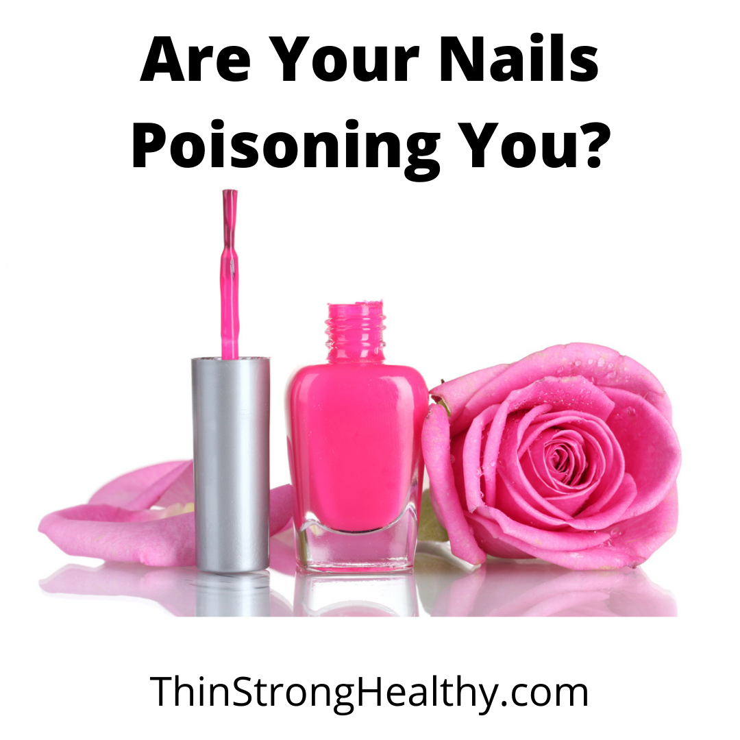 Are Your Nails Poisoning You?